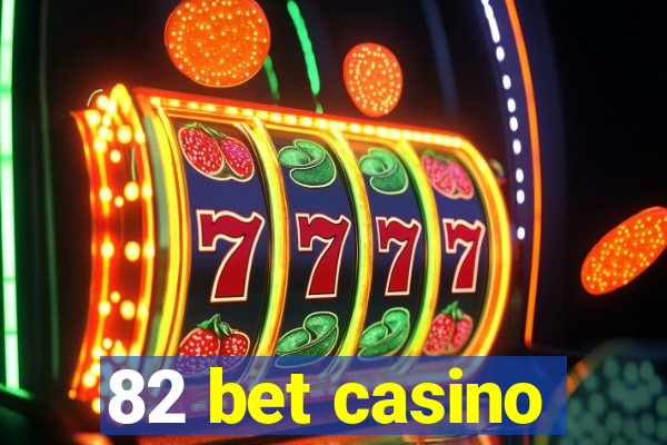 82 bet casino